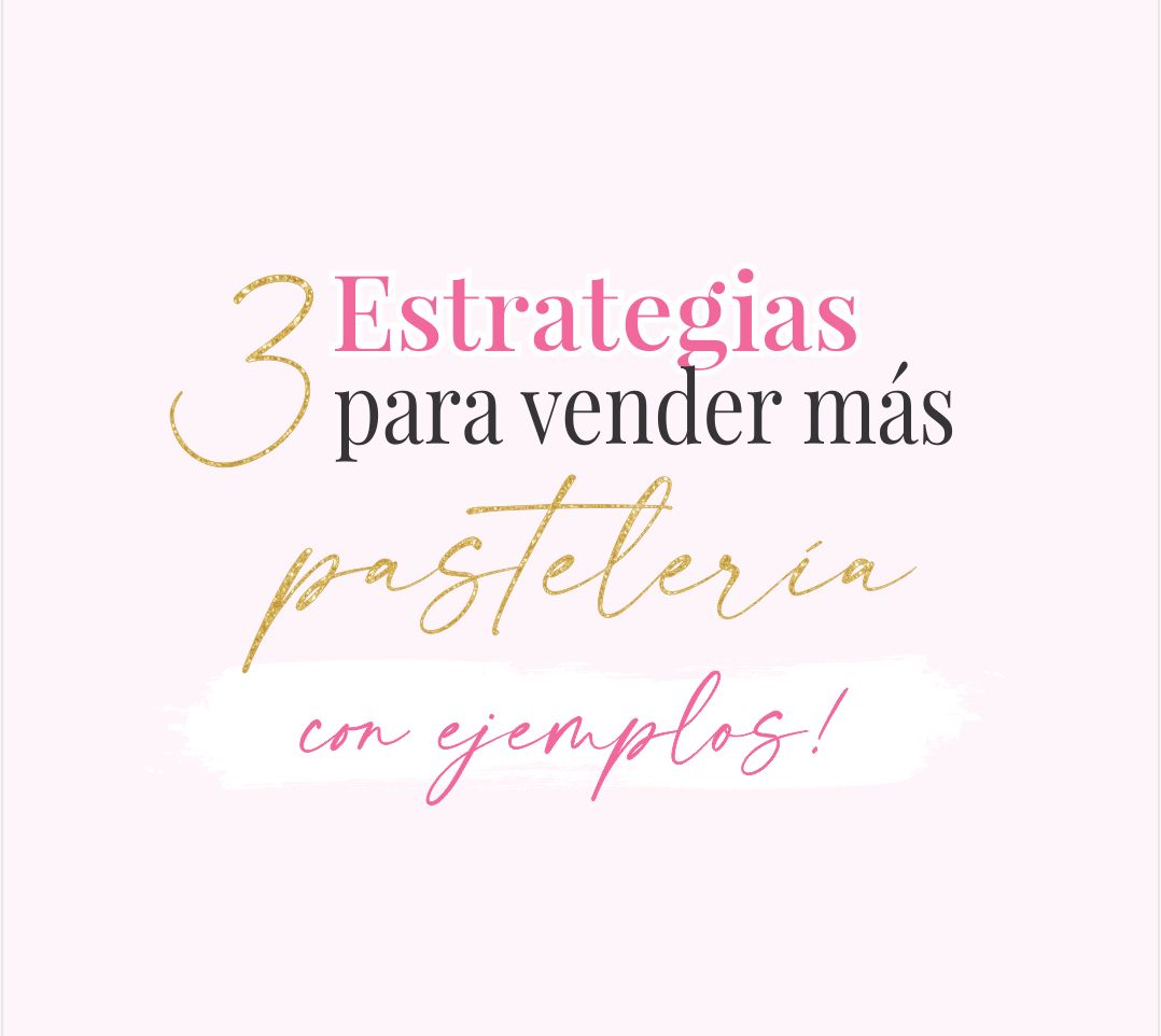 Estrategias para vender más tu Pastelería